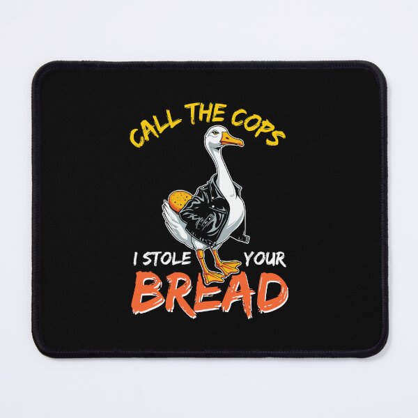 Item preview, Call the Cops I Stole Your Bread Funny Goose designed and sold by Designer-Girl.