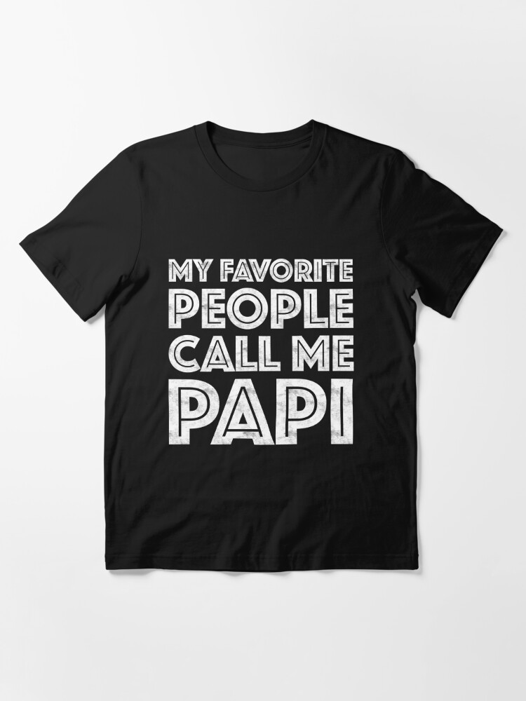 my-favorite-people-call-me-papi-t-shirt-for-sale-by-deepstone