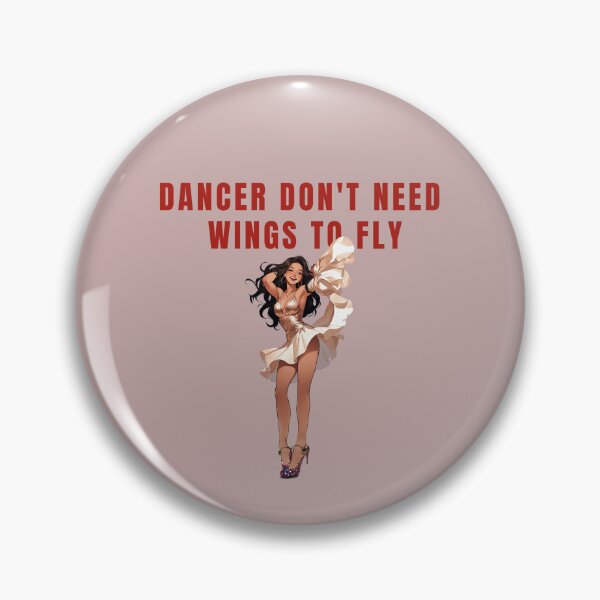 Item preview, DANCERS DO NOT NEED WINGS TO FLY designed and sold by La Loca.