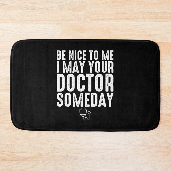 Item preview, Be Nice To Me I May Be Your Doctor Someday - Funny Medical School designed and sold by zeviwanty.