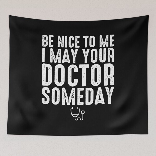 Item preview, Be Nice To Me I May Be Your Doctor Someday - Funny Medical School designed and sold by zeviwanty.