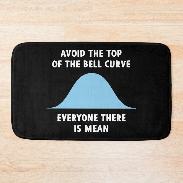 Item preview, Avoid The Top Of The Bell Curve, Everyone There Is Mean - Data Scientist Engineer Gift designed and sold by zeviwanty.