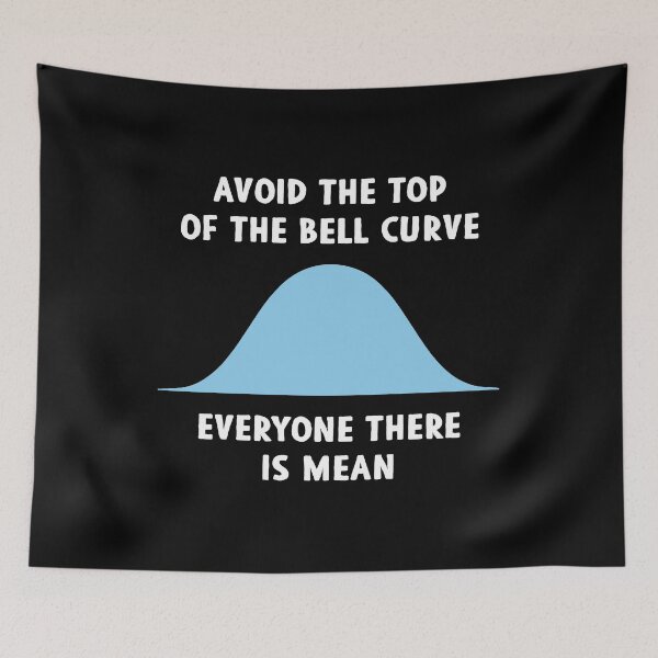Item preview, Avoid The Top Of The Bell Curve, Everyone There Is Mean - Data Scientist Engineer Gift designed and sold by zeviwanty.