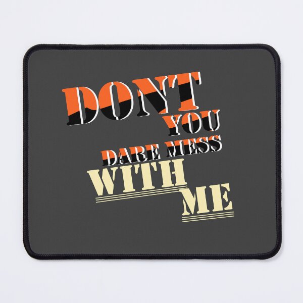 Item preview, Dont You Dare Mess With Me designed and sold by Wish Design.