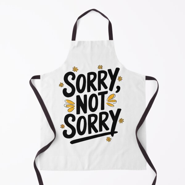 Item preview, Sorry not sorry designed and sold by AnthonyThomas.