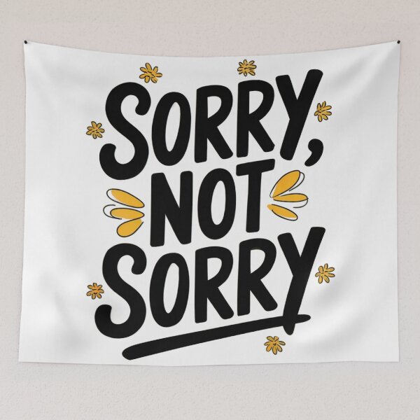 Item preview, Sorry not sorry designed and sold by AnthonyThomas.