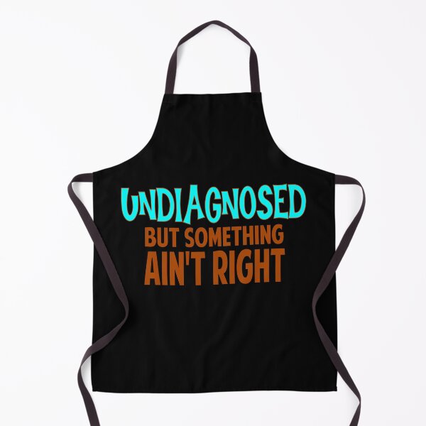 Item preview, Undiagnosed But Something ain't right, designed and sold by Colorfulman.