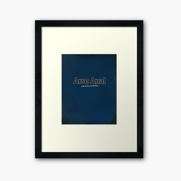 ArseAnal cannoneer - wall art Framed Art Print