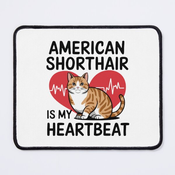 Item preview, American Shorthair Is My Heartbeat designed and sold by MGRcompany.