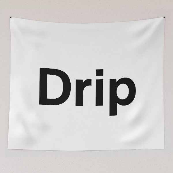 Item preview, Drip | Trendy and Stylish Internet Slang Design designed and sold by Anxiety..