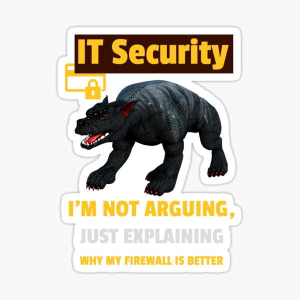Item preview, I am not arguing, just explaining why my firewall is better Funny IT Security designed and sold by Vac1.