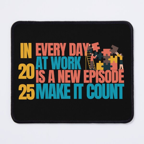 Item preview, In 2025 every day at work is a new episode  make it count designed and sold by DrMerlin.