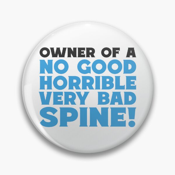 Item preview, No Good Horrible Bad Spine Pins Stickers Magnets Funny Spinal Cord Stenosis Scoliosis Surgery Humorous designed and sold by ChronicillnessT.