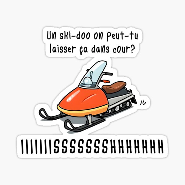 A ski doo can you leave that in the yard? Sticker