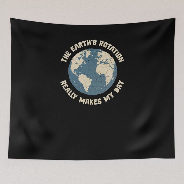Item preview, The Earth's Rotation Really Makes My Day designed and sold by kg07.