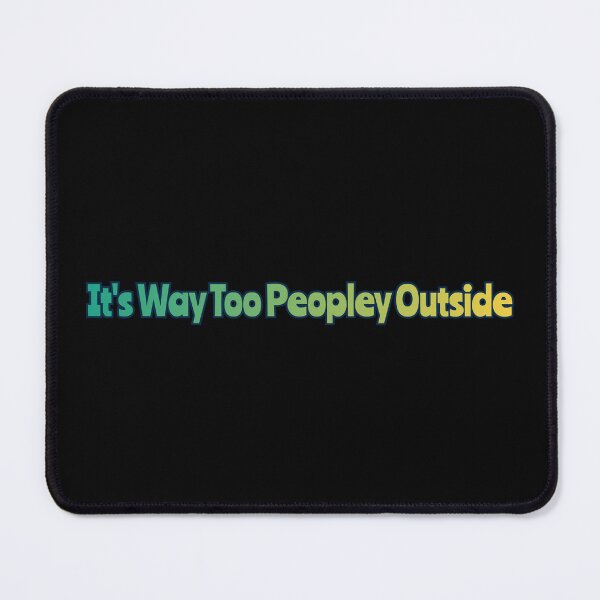 Item preview, It's Way Too Peopley Outside designed and sold by AlchemyColor.