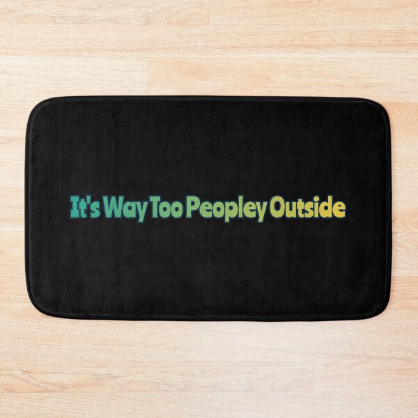 Item preview, It's Way Too Peopley Outside designed and sold by AlchemyColor.