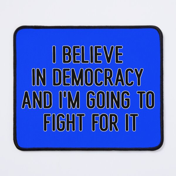 Item preview, I believe in Democracy and I'm going to fight for it designed and sold by katydubu.