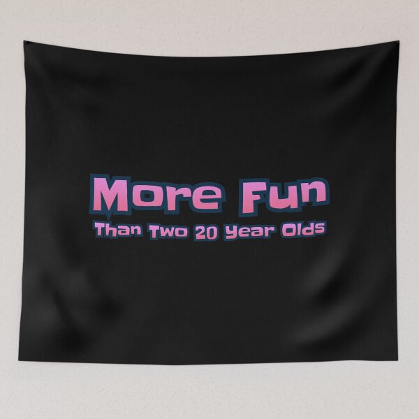 Item preview, More Fun Than Two 20 Year Olds designed and sold by AlchemyColor.