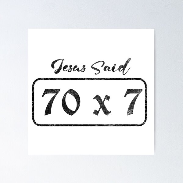 Item preview, Jesus Said 70 x 7 – Matthew 18:22 Bible Verse Christian Forgiveness black Design  designed and sold by ZechJohnRB.