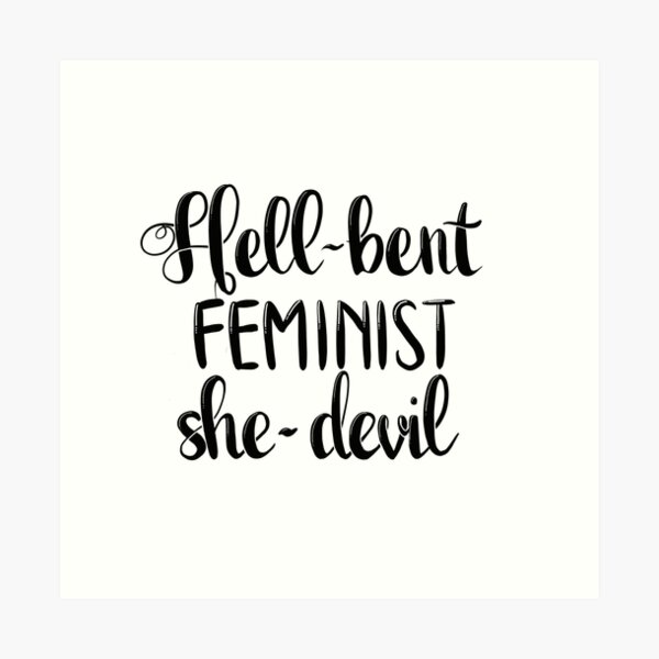 Hell-bent Feminist She-devil Art Print