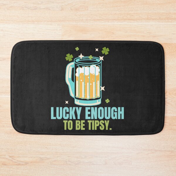 Item preview, Lucky Enough To Be Tipsy designed and sold by Fanverse Merchandise.