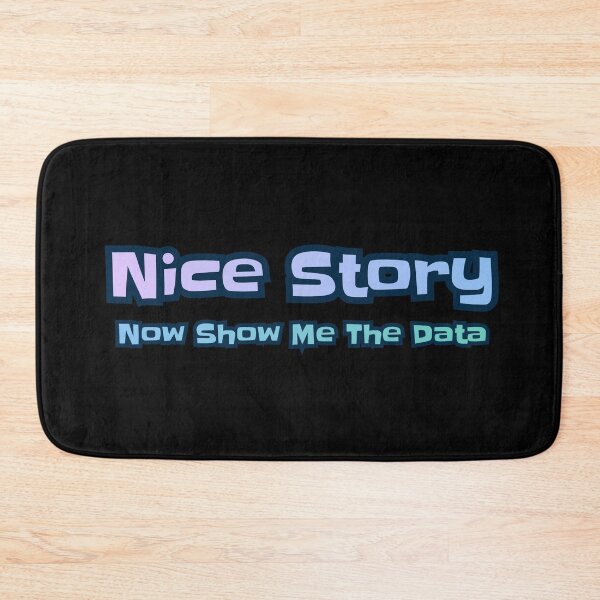 Item preview, Nice Story Now Show Me The Data designed and sold by AlchemyColor.