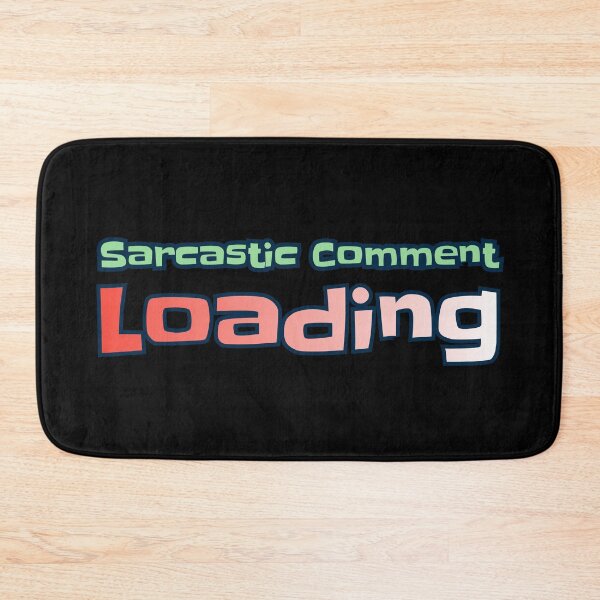 Item preview, Sarcastic Comment Loading designed and sold by AlchemyColor.