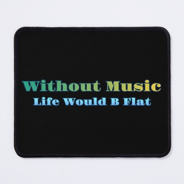 Item preview, Without Music Life Would B Flat designed and sold by AlchemyColor.
