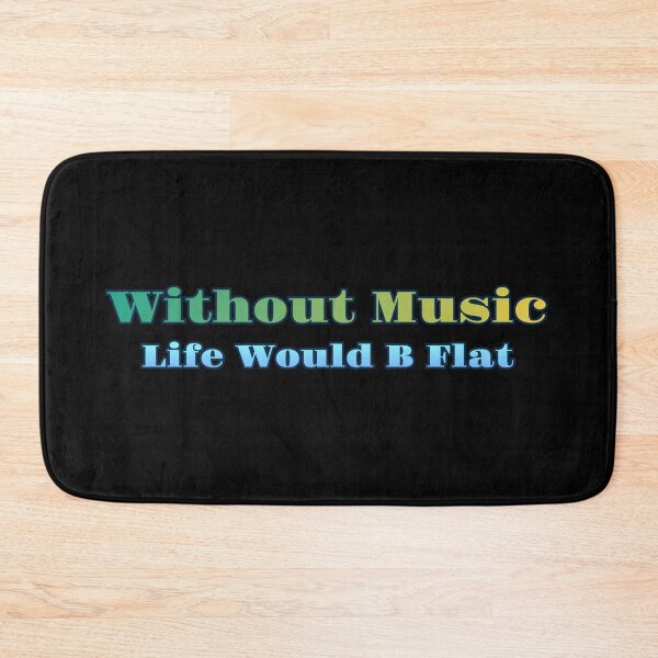 Item preview, Without Music Life Would B Flat designed and sold by AlchemyColor.