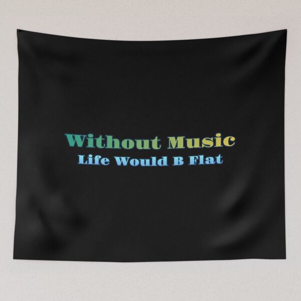 Item preview, Without Music Life Would B Flat designed and sold by AlchemyColor.