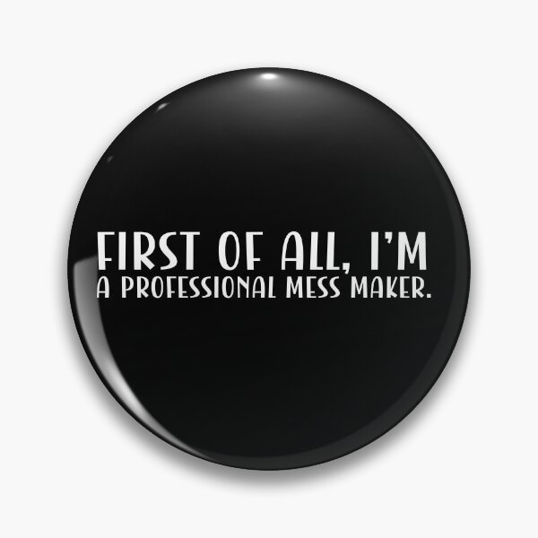Item preview, First of all, I'm a professional mess maker. designed and sold by CleanDecor.