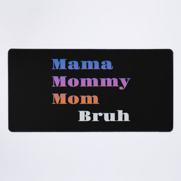 Item preview, Mama Mommy Mom Bruh designed and sold by AlchemyColor.