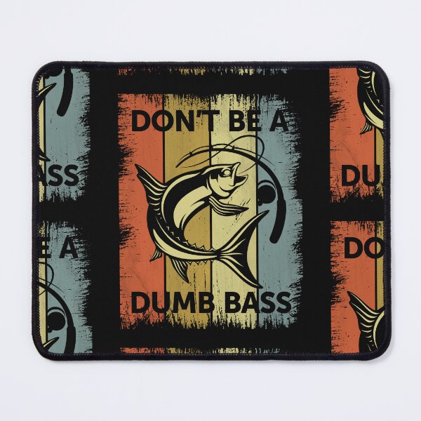 Item preview, Don’t Be a Dumb Bass - Funny Fishing Dad designed and sold by cidolopez.
