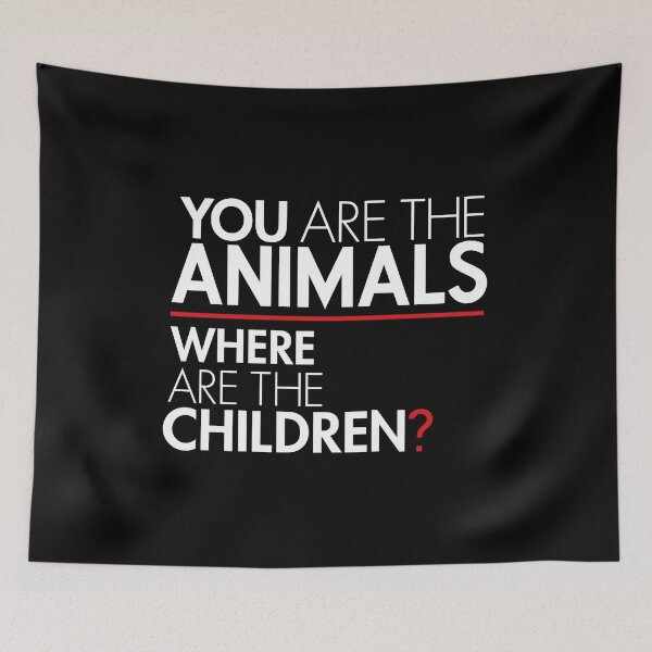 Item preview, You Are the Animals, Where Are the Children designed and sold by BootsBoots.