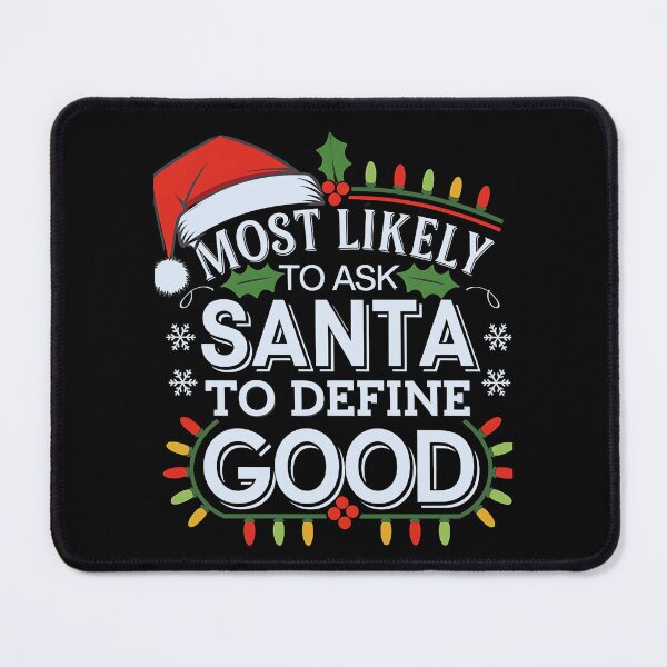 Item preview, Most Likely To Ask Santa To Define Good Christmas Matching designed and sold by luannsemmsobre.
