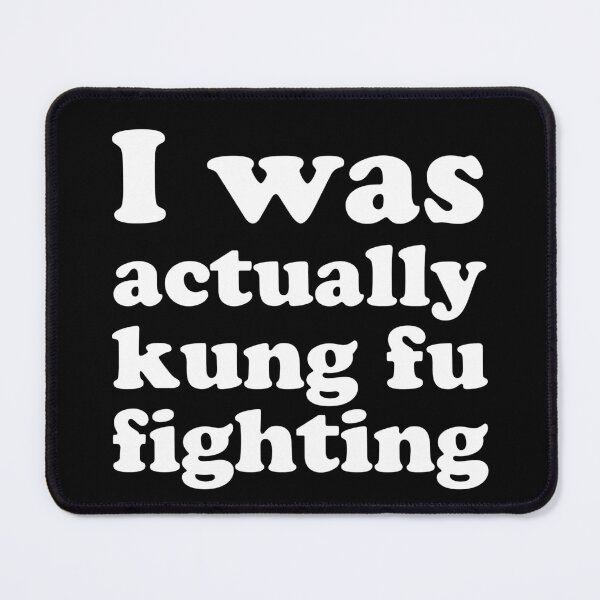 Item preview, I was actually kung fu fighting - Surely not - White designed and sold by IfDesignGroup.
