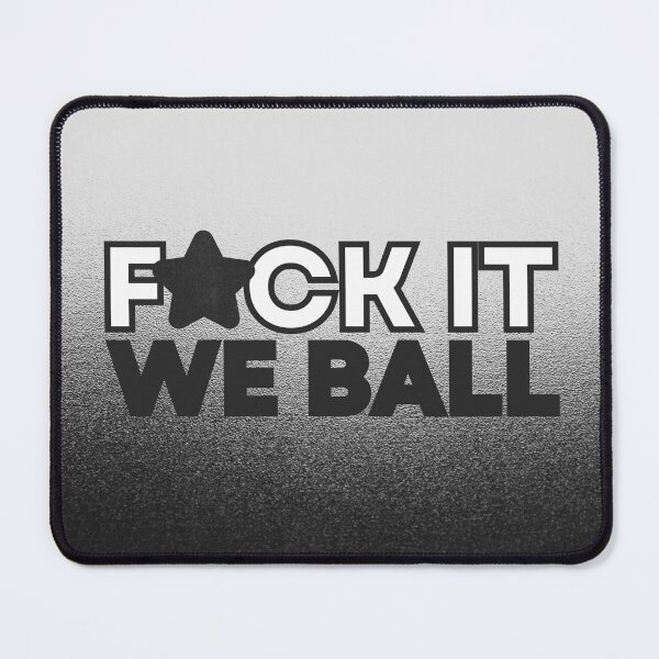 Item preview, F*CK IT WE BALL designed and sold by ghostieking.