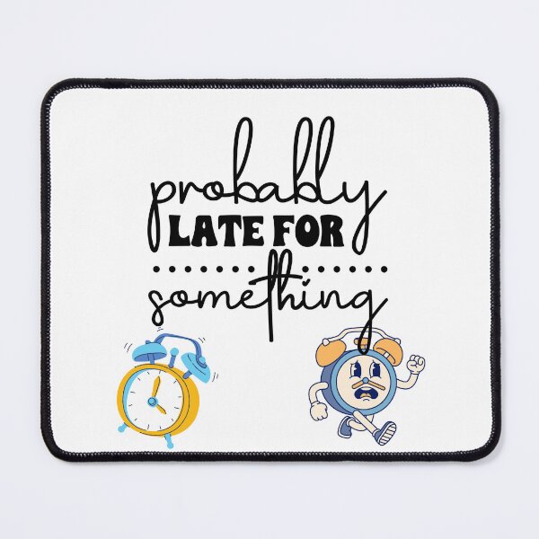 Item preview, Probably Late for Something: Time's Ticking T-Shirt designed and sold by Shabby Script Archive | Digital Designer .