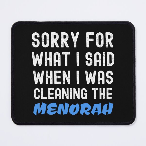 Item preview, Sorry For What Said Cleaning Menorah Funny Hanukkah designed and sold by SharpThreadZ.