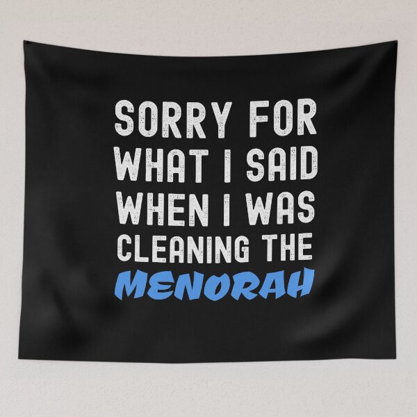 Item preview, Sorry For What Said Cleaning Menorah Funny Hanukkah designed and sold by SharpThreadZ.