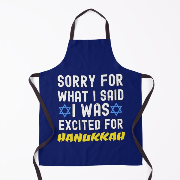 Item preview, Sorry For What I Said Excited For Hanukkah designed and sold by SharpThreadZ.