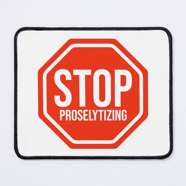 Item preview, Stop proselytizing  designed and sold by Rachel the Artist .