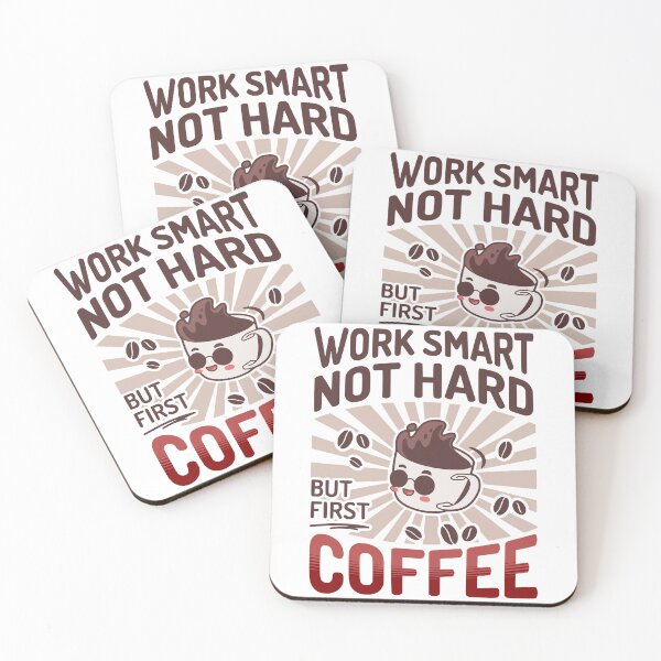 Item preview, Work Smart Not Hard But First Coffee designed and sold by QuirkPrint.