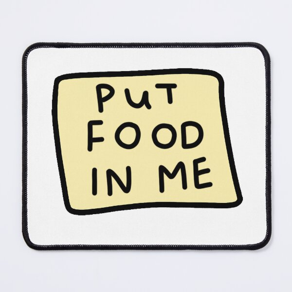 Item preview, Put Food in Me designed and sold by ecorp.