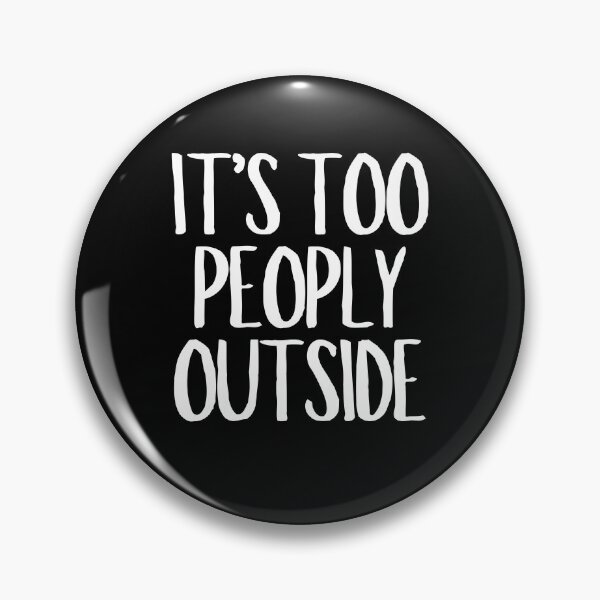 Item preview, It's Too Peoply Outside  designed and sold by CharmStudio.