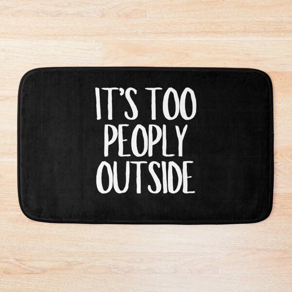 Item preview, It's Too Peoply Outside  designed and sold by CharmStudio.