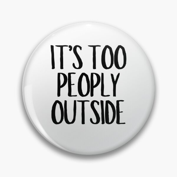 Item preview, It's Too Peoply Outside  designed and sold by CharmStudio.