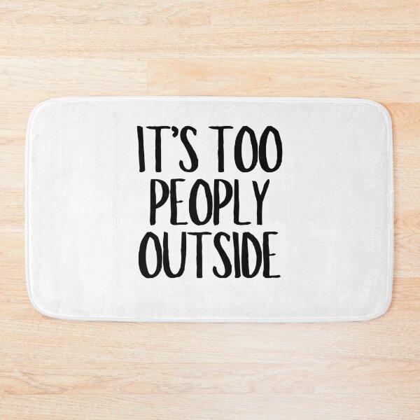 Item preview, It's Too Peoply Outside  designed and sold by CharmStudio.