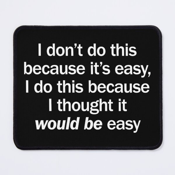 Item preview, I Thought It Would Be Easy - White designed and sold by DoctorDon.
